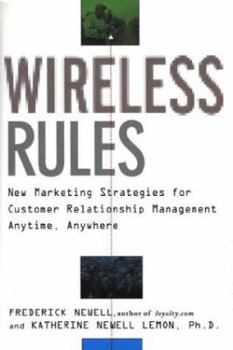 Hardcover Wireless Rules: New Marketing Strategies for Customer Relationship Management Anytime, Anywhere Book
