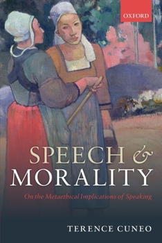 Paperback Speech and Morality: On the Metaethical Implications of Speaking Book