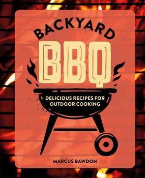 Hardcover Backyard BBQ: Delicious Recipes for Outdoor Cooking Book