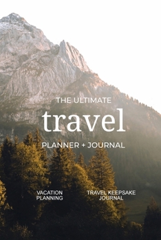 Paperback The Ultimate Travel Planner + Journal: Vacation planning and travel keepsake journal Book