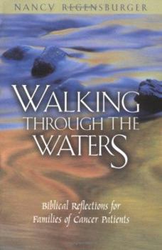 Paperback Walking Through the Waters: Biblical Reflections for Families of Cancer Patients Book