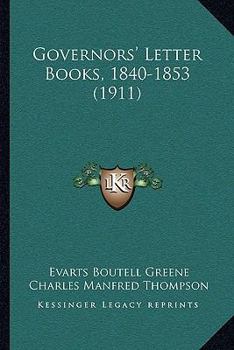 Paperback Governors' Letter Books, 1840-1853 (1911) Book