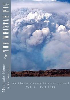 Paperback The Whistle Pig Fall 2014: An Elmore County Literary Journal Book