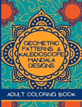 Paperback Geometric Patterns & Kaleidoscope Mandala Designs, Adult Coloring Book