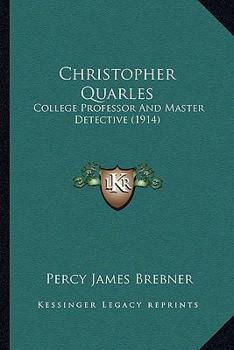 Paperback Christopher Quarles: College Professor And Master Detective (1914) Book