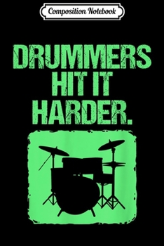 Composition Notebook: Drumming Gift Drummers Hit It Harder Journal/Notebook Blank Lined Ruled 6x9 100 Pages
