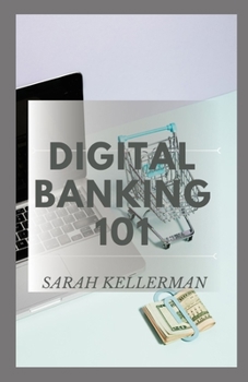 Paperback Digital Banking 101: The Perfect Guide To Understanding Digital Banking From Beginners Point Of View Book