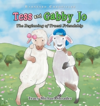 Hardcover Tess and Gabby Jo: The Beginning of Truest Friendship Book