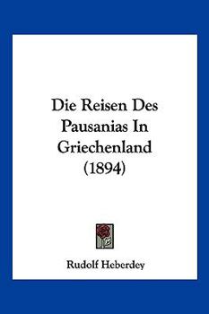Paperback Die Reisen Des Pausanias In Griechenland (1894) [German] Book