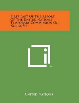 Paperback First Part of the Report of the United Nations Temporary Commission on Korea, V1 Book