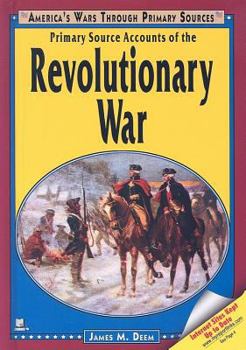 Primary Source Accounts of the Revolutionary War (America's Wars Through Primary Sources) - Book  of the America's Wars Through Primary Sources