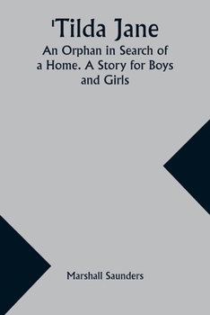 Paperback Tilda Jane: An Orphan in Search of a Home. A Story for Boys and Girls Book