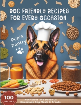 Paperback Dog Friendly Recipes For Every Occasion: 100 Nutritious and Delicious Homemade Dog Meals and Treats, Ideal Gift for any Dog Lovers, Dog Moms, Recipes Book