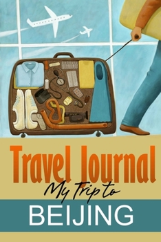 Paperback Travel Journal: My Trip to Beijing Book