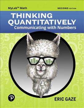MyLab Math with Pearson EText -- Standalone Access Card -- for Thinking Quantitatively : Communicating with Numbers