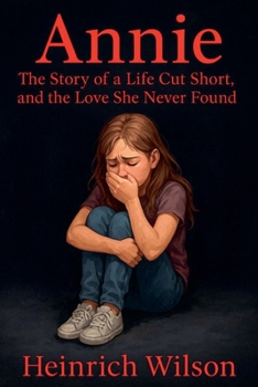 Annie: The Story of a Live Cut Short and the Love She Never Found