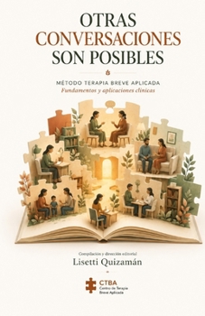Otras conversaciones son posibles: Casos, decisiones y aprendizajes desde la Terapia Breve Aplicada (Spanish Edition)