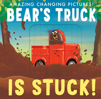 Hardcover Bear's Truck Is Stuck!: Amazing Changing Pictures! Book