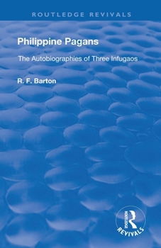 Paperback Philippine Pagans (1938): The Autobiographies of Three Infugaos Book