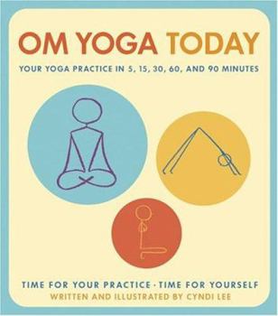 Hardcover Om Yoga Today: Your Yoga Practice in 5, 15, 30, 60, and 90 Minutes Book