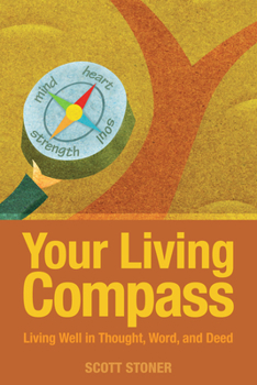 Paperback Your Living Compass: Living Well in Thought, Word, and Deed Book