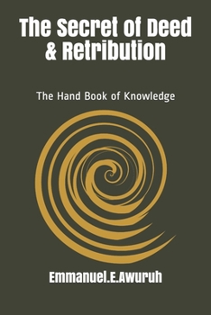 The SECRET of DEED and RETRIBUTION : The Hand Book of Knowledge