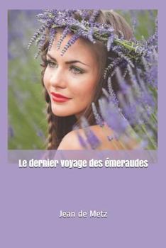 Paperback Le dernier voyage des émeraudes [French] Book