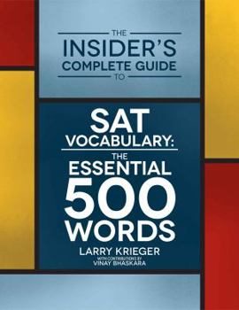 Paperback The Insider's Complete Guide to SAT Vocabulary: The Essential 500 Words Book