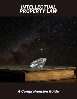 Paperback Intellectual Property Law: A Comprehensive Guide Book