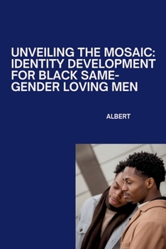 Paperback Unveiling the Mosaic: Identity Development for Black Same-Gender Loving Men Book