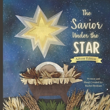 Paperback The Savior Under the Star: Advent Edition: A Bible story about Jesus' Birth Book