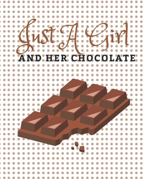 Paperback Just a Girl and Her Chocolate: lined notebook for women and girls who like chocolate Book