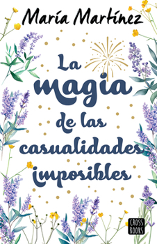 Paperback La Magia de Las Casualidades Imposibles (Novela) / The Magic of Impossible Coincidences (a Novel) [Spanish] Book