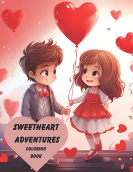 Paperback Sweetheart Adventures: A children's coloring book for Valentine's Day: This charming book features 50 adorable illustrations that are sure to Book
