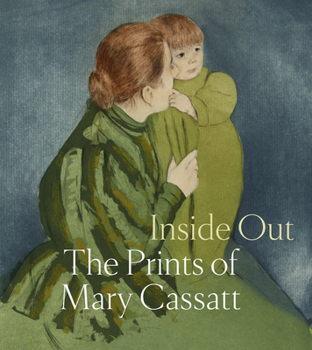 Hardcover Inside Out: The Prints of Mary Cassatt Book