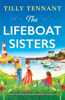 Paperback The Lifeboat Sisters: A heart-warming feel-good romance to escape with Book