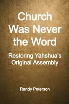 Paperback Church Was Never the Word: The Post-Nicene Shift That Erased Ekklesia Book