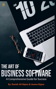 Hardcover The Art of Business Software: A Comprehensive Guide for Success Book