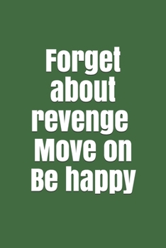 Paperback Forget about revenge. Move on. Be happy Book