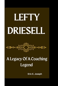 Paperback Lefty Driesell: A Legacy Of A Coaching Legend Book