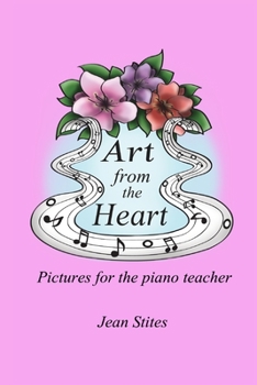 Paperback Art From the Heart: Pictures For the Piano Teacher Book