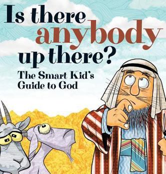 Hardcover Is There Anybody Up There?: The Smart Kid's Guide to God Book