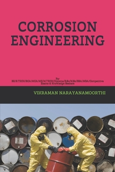 Corrosion Engineering: For BE/B.TECH/BCA/MCA/ME/M.TECH/Diploma/B.Sc/M.Sc/BBA/MBA/Competitive Exams & Knowledge Seekers