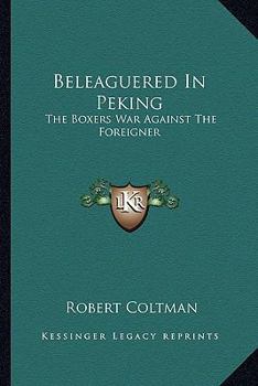 Paperback Beleaguered In Peking: The Boxers War Against The Foreigner Book