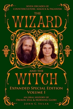 Paperback The Wizard and The Witch: Vol I: Seven Decades of Counterculture Magick & Paganism Book