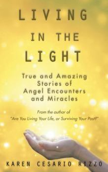 Paperback Living in the Light: True and Amazing Stories of Angel Encounters and Miracles Book