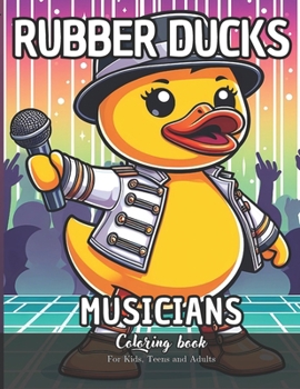 Paperback Rubber Ducks Musicians Coloring Book for Kids, Teens and Adults: 52 Simple Images to Stress Relief and Relaxing Coloring Book