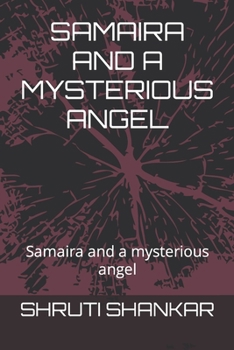 Paperback Samaira and a Mysterious Angel: Samaira and a mysterious angel Book