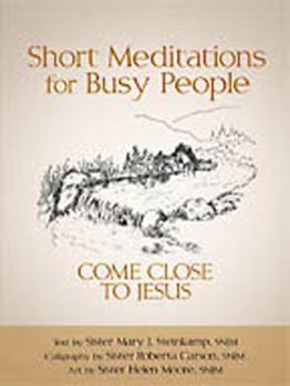 Paperback Short Meditations for Busy People: Come Close to Jesus Book