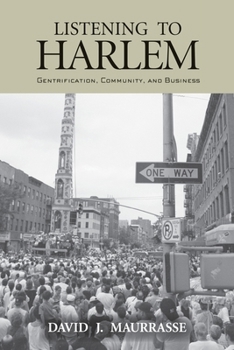 Paperback Listening to Harlem: Gentrification, Community, and Business Book